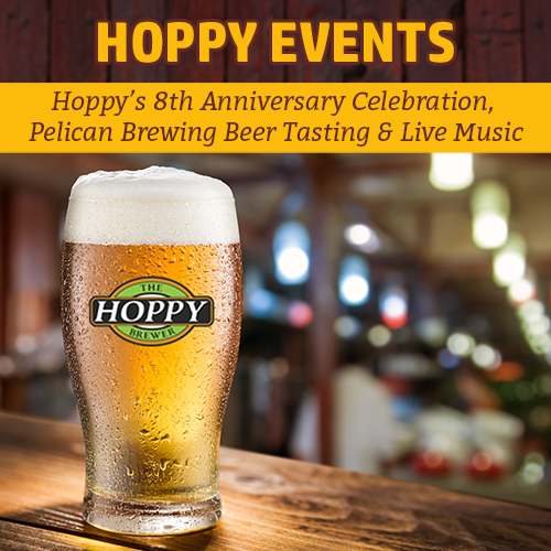 Hoppy Brewer_Hoppy’s 8th Anniversary Celebration, Pelican Brewing Beer Tasting & Live Music